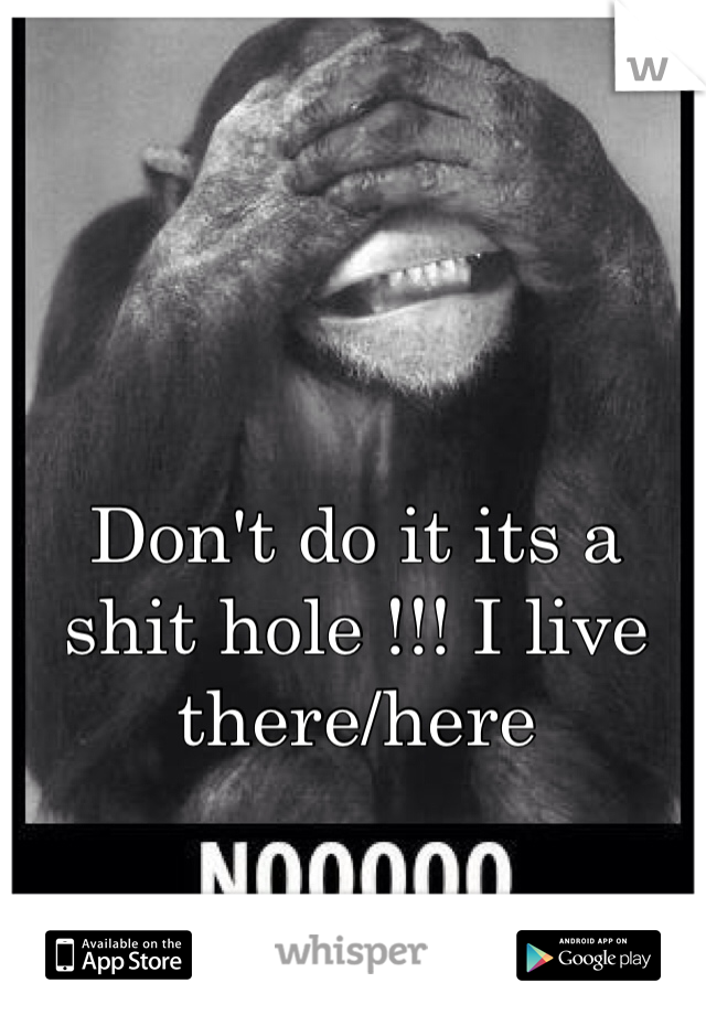 Don't do it its a shit hole !!! I live there/here 