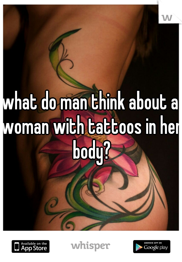 what do man think about a woman with tattoos in her body?