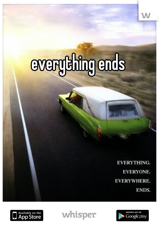 everything ends