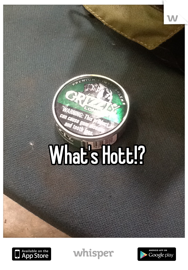 What's Hott!? 