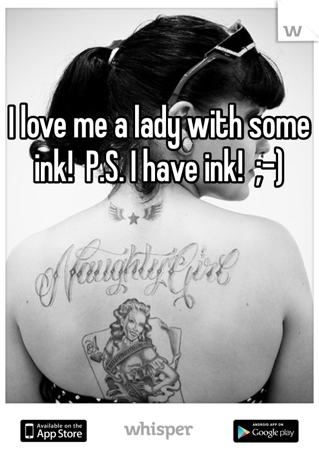 I love me a lady with some ink!  P.S. I have ink!  ;-)