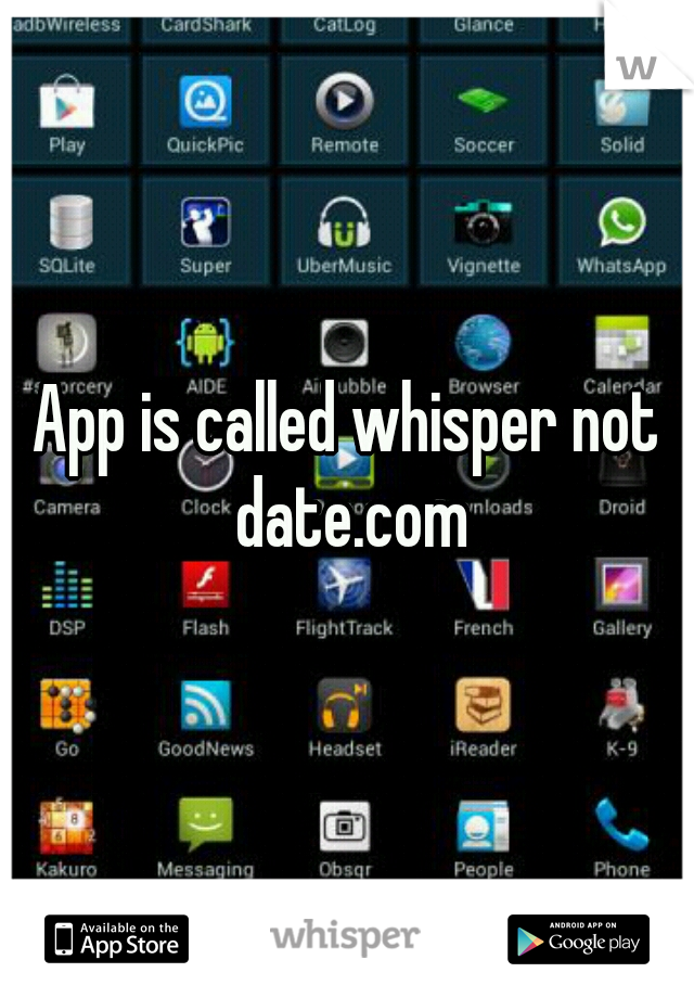 App is called whisper not date.com