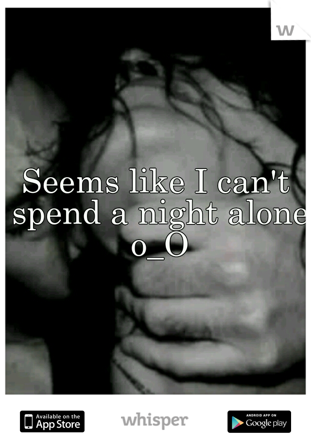 Seems like I can't spend a night alone o_O