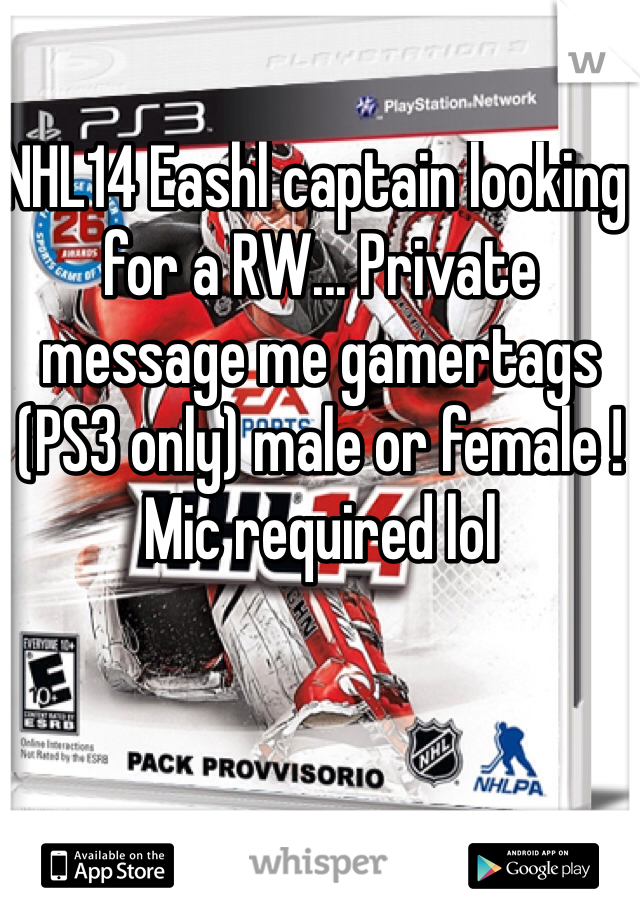 NHL14 Eashl captain looking for a RW... Private message me gamertags (PS3 only) male or female ! Mic required lol  
