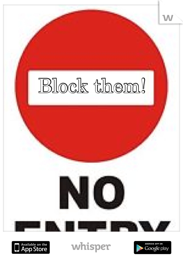Block them! 