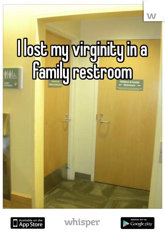 I lost my virginity in a family restroom