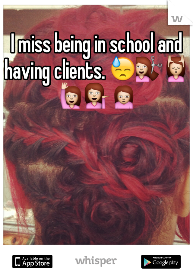 I miss being in school and having clients. 😓💇💆🙋💁🙍