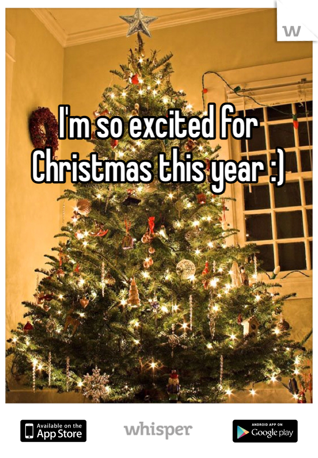 I'm so excited for Christmas this year :)