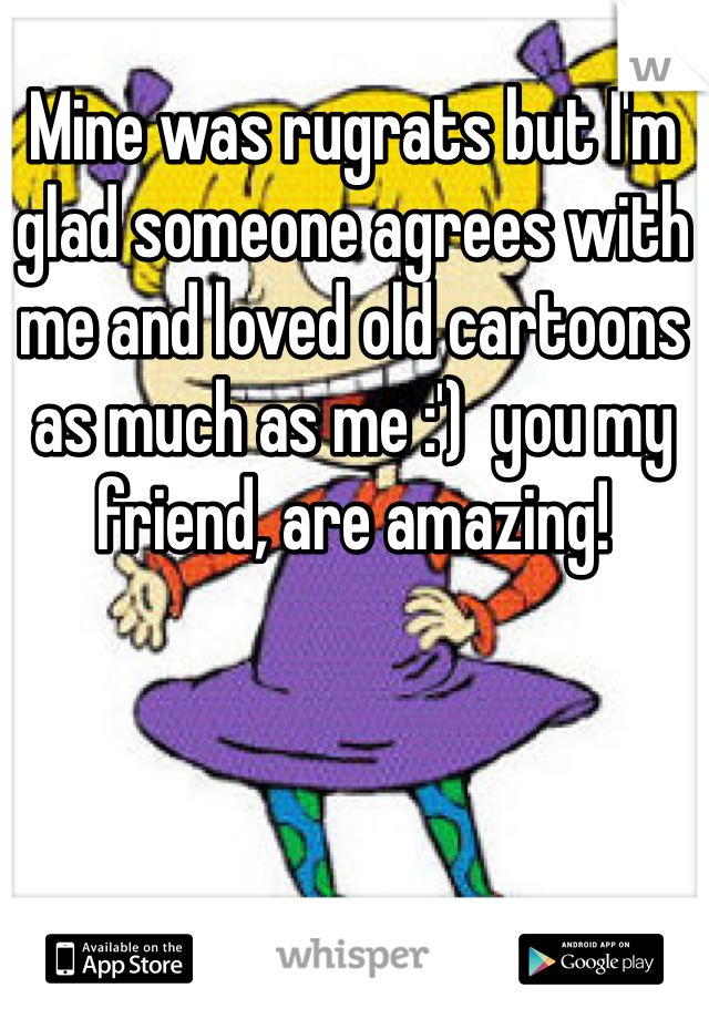 Mine was rugrats but I'm glad someone agrees with me and loved old cartoons as much as me :')  you my friend, are amazing! 