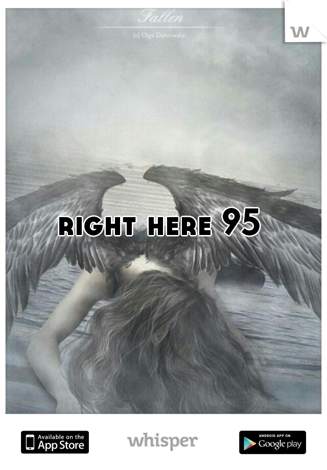 right here 95 