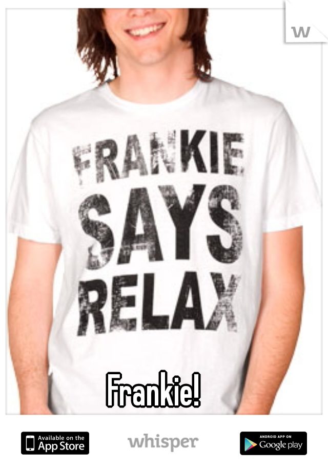 Frankie! 
