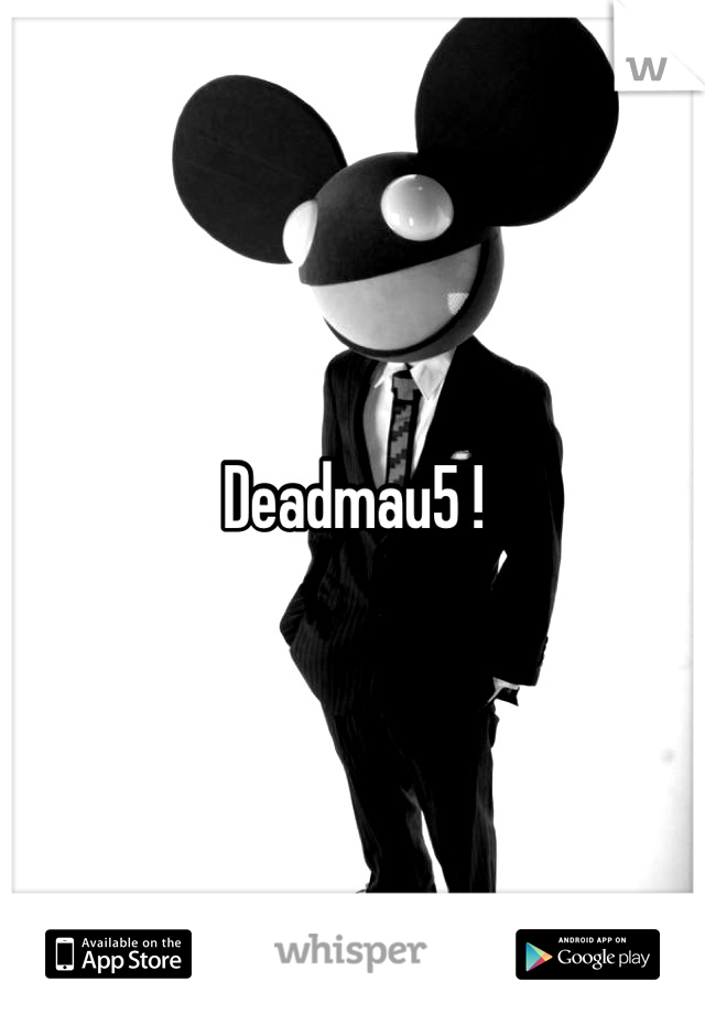 Deadmau5 !