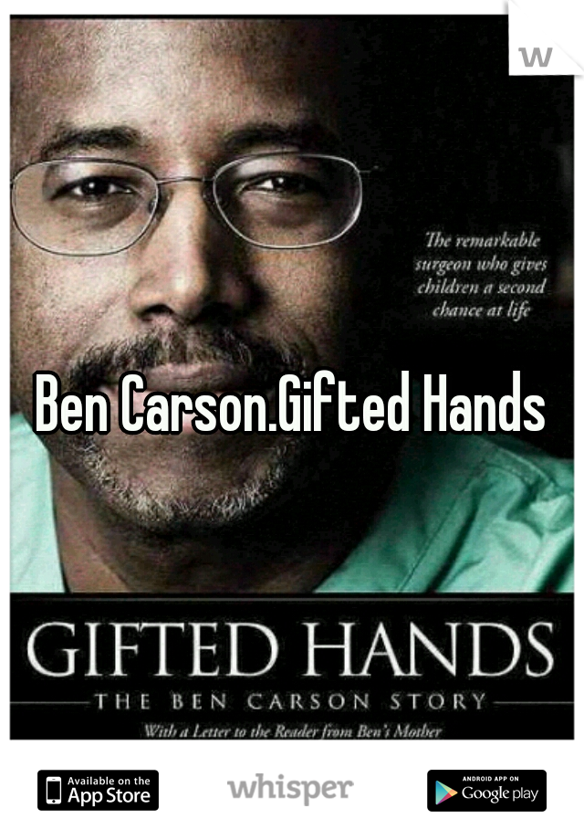 Ben Carson.Gifted Hands
