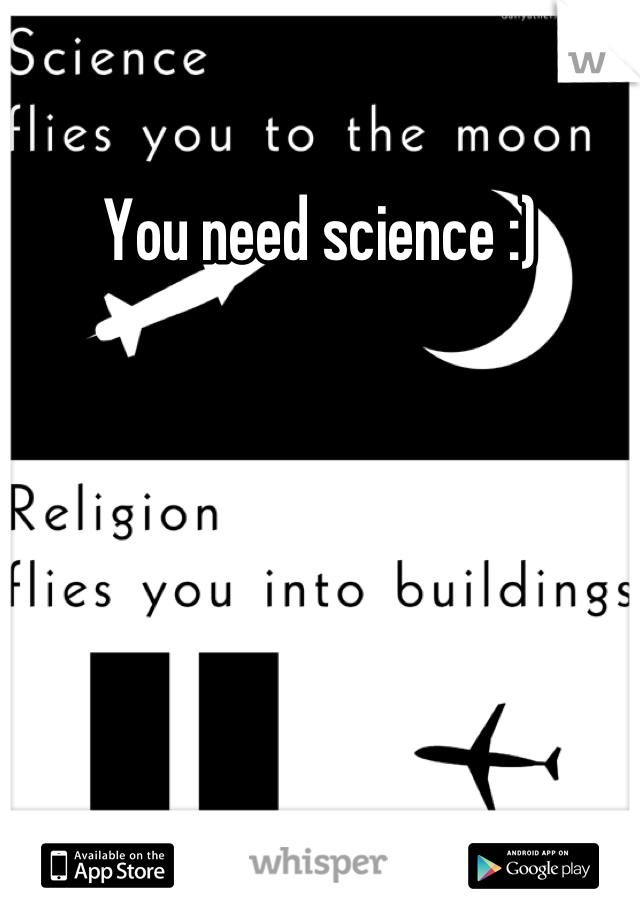 You need science :)