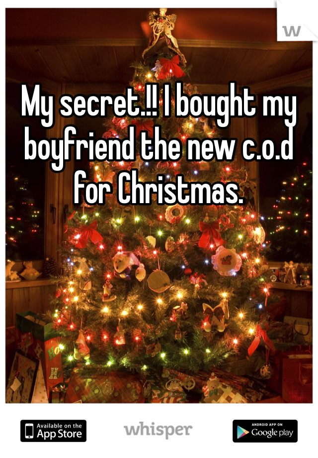 My secret.!! I bought my boyfriend the new c.o.d for Christmas. 