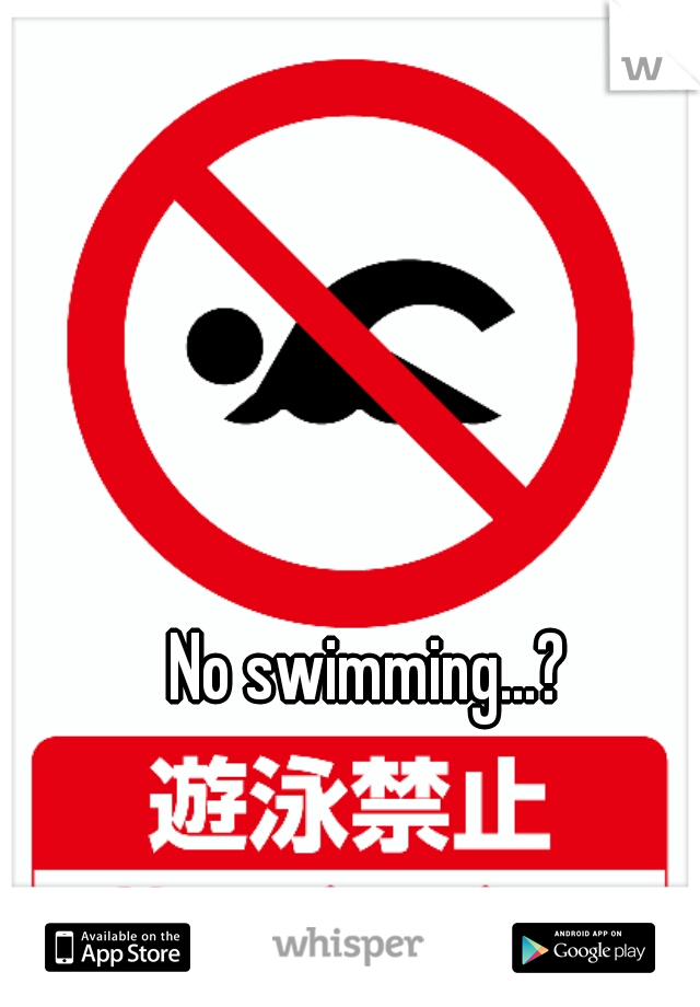 No swimming...?