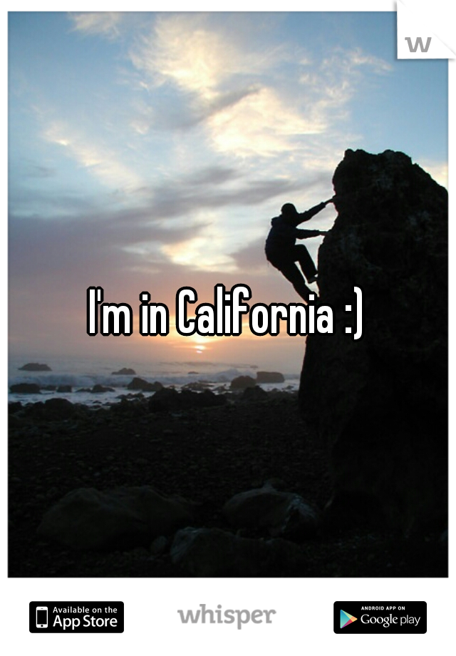 I'm in California :)