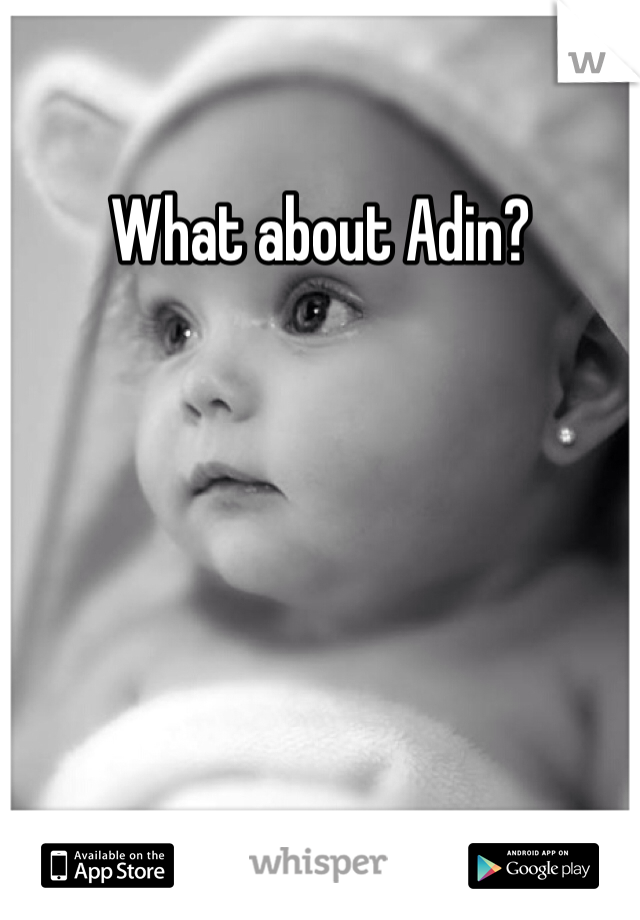 What about Adin?