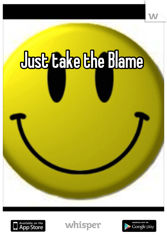 Just take the Blame 