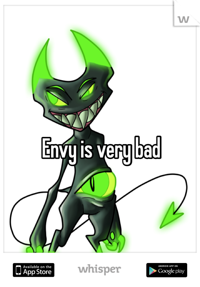 Envy is very bad