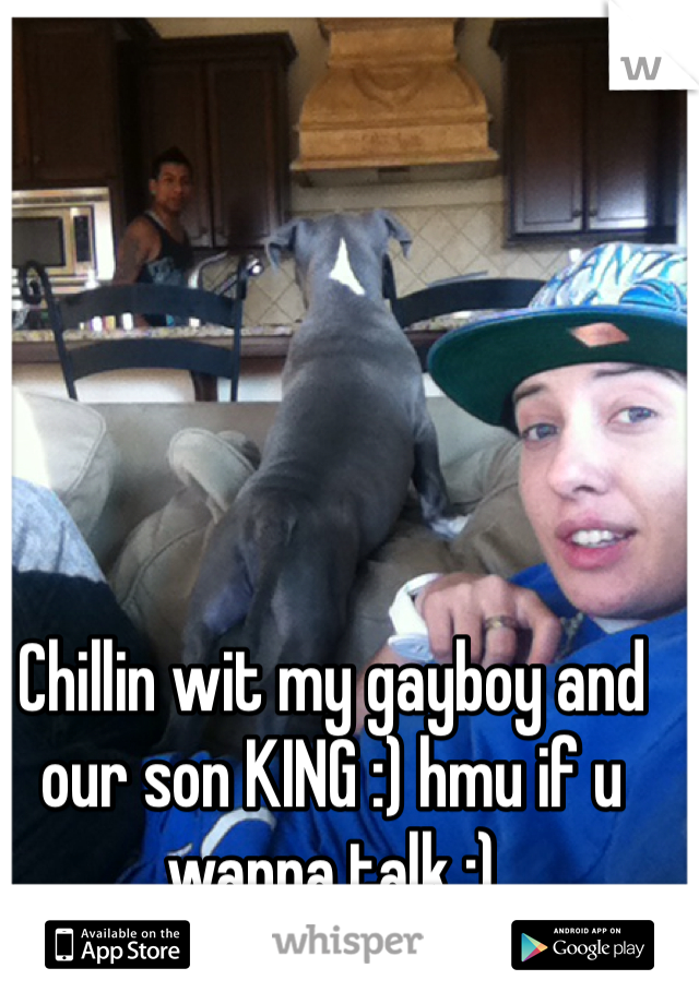 Chillin wit my gayboy and our son KING :) hmu if u wanna talk :) 