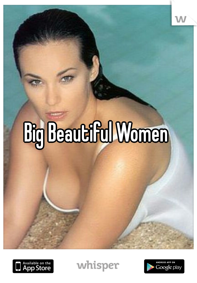 Big Beautiful Women 