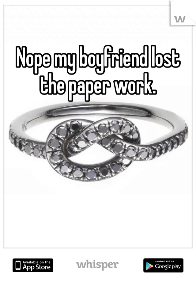 Nope my boyfriend lost the paper work. 