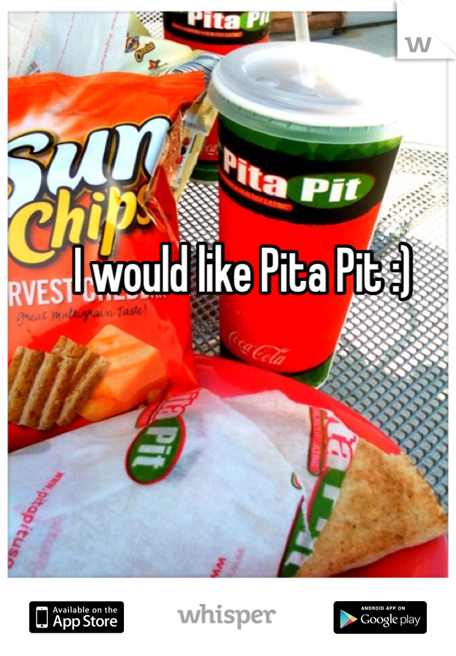I would like Pita Pit :)