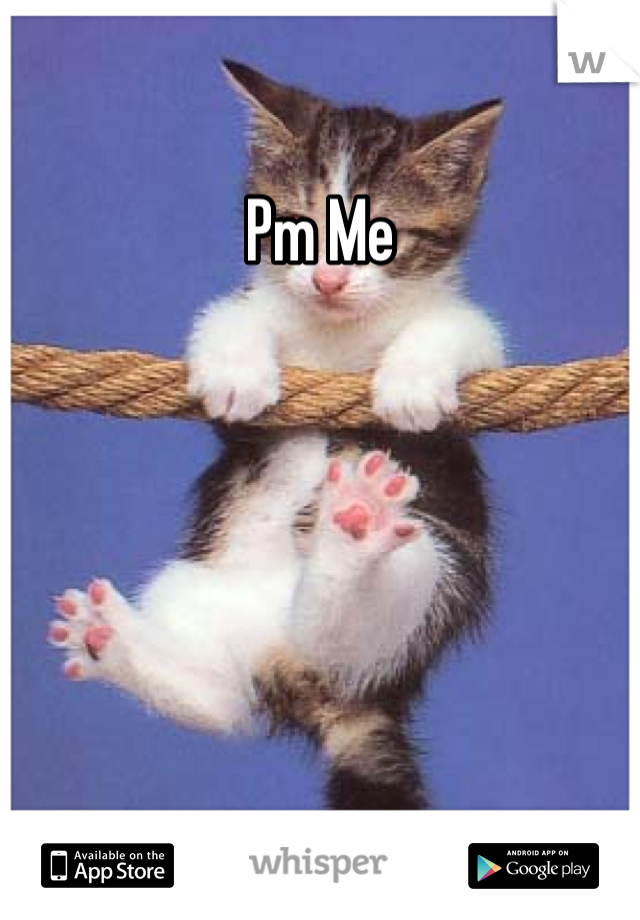 Pm Me 