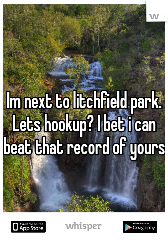 Im next to litchfield park. Lets hookup? I bet i can beat that record of yours