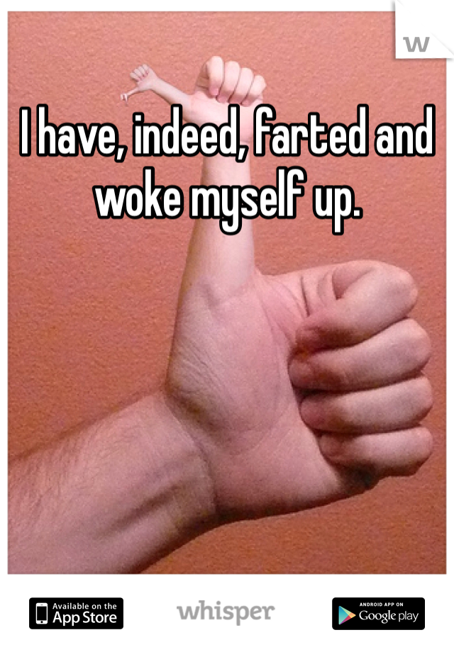 I have, indeed, farted and woke myself up.