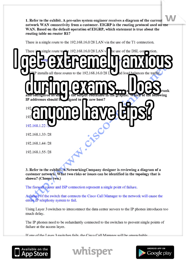 I get extremely anxious during exams... Does anyone have tips?