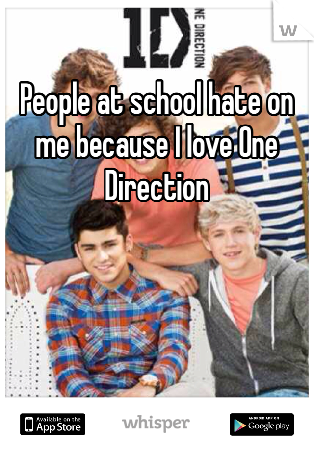 People at school hate on me because I love One Direction