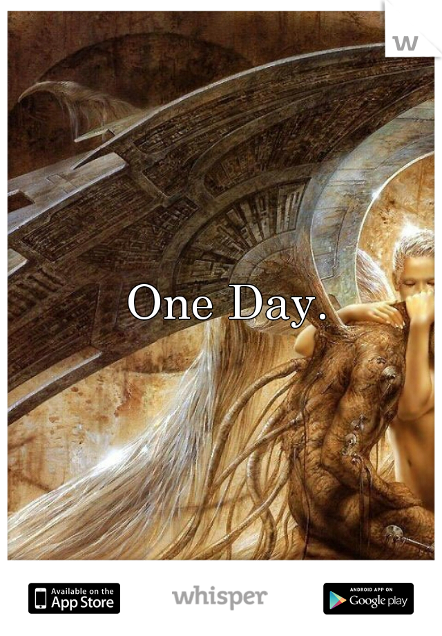  One Day.
