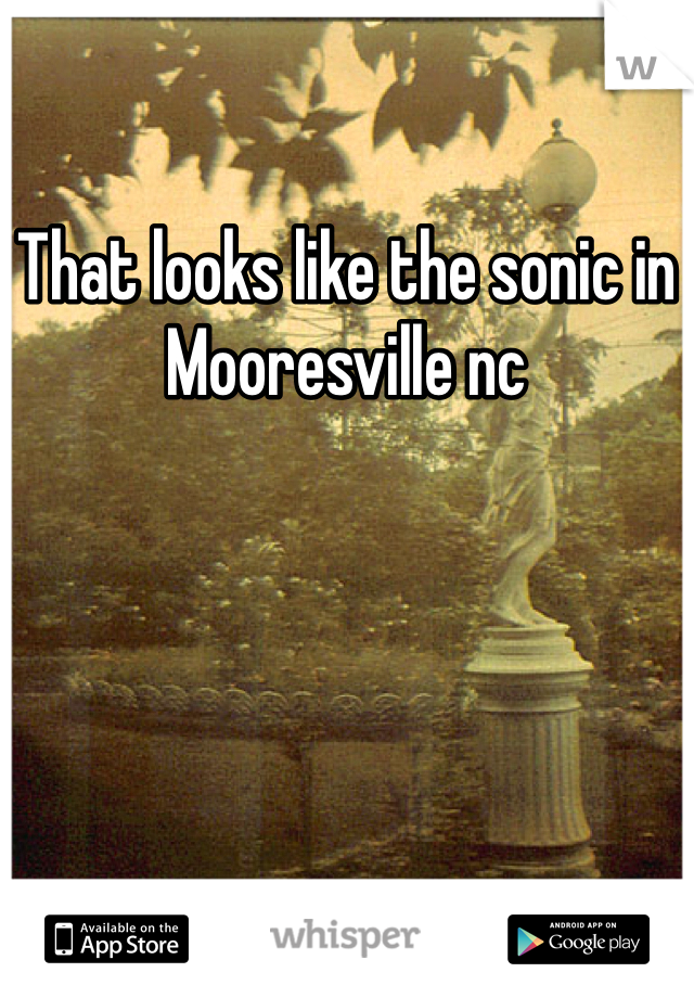 That looks like the sonic in Mooresville nc
