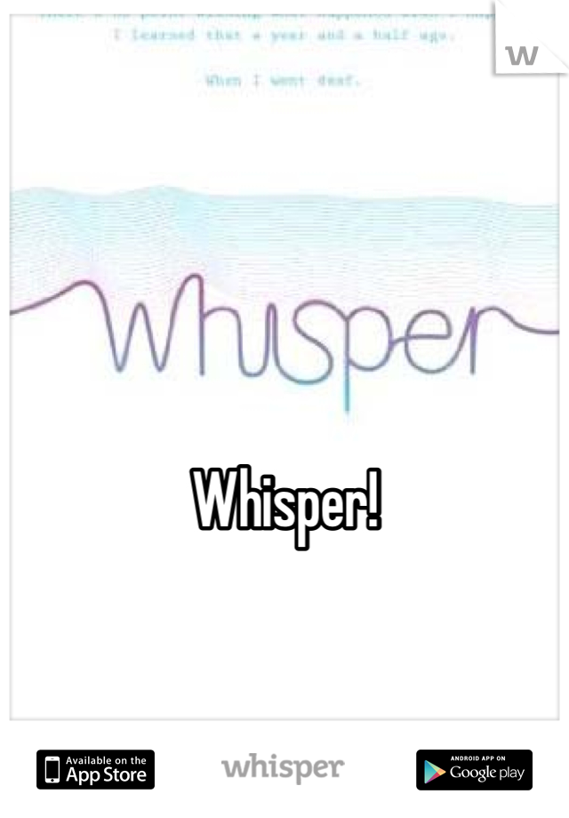 Whisper!