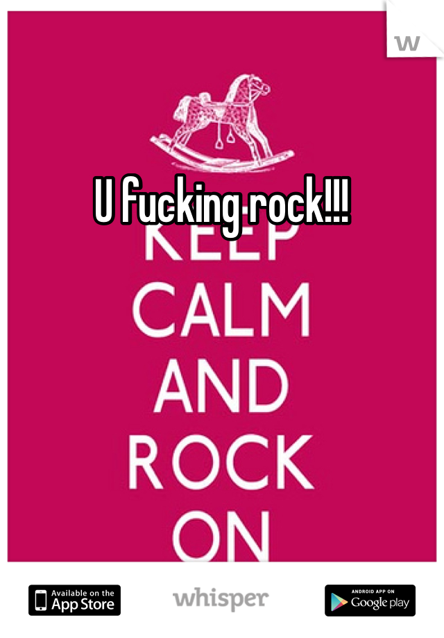 U fucking rock!!! 