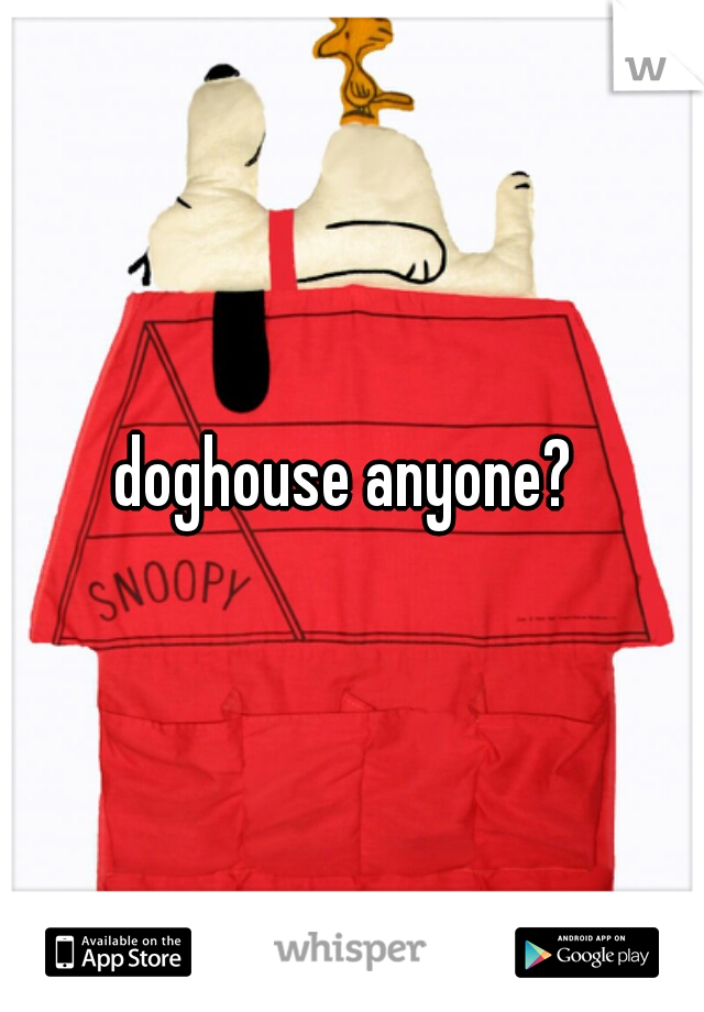 doghouse anyone? 
