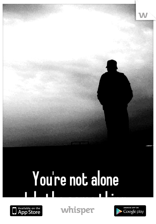 You're not alone 
I do the same thing