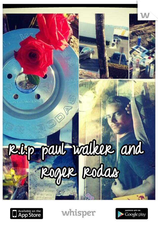 r.i.p paul walker and roger rodas