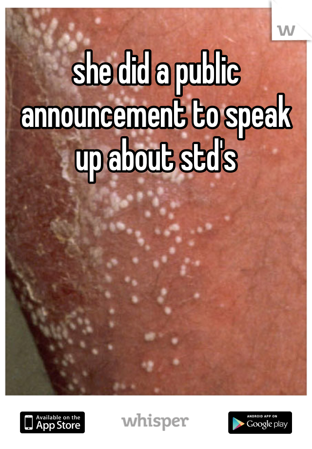 she did a public announcement to speak up about std's
