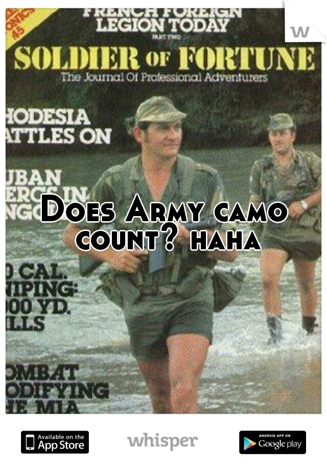Does Army camo count? haha