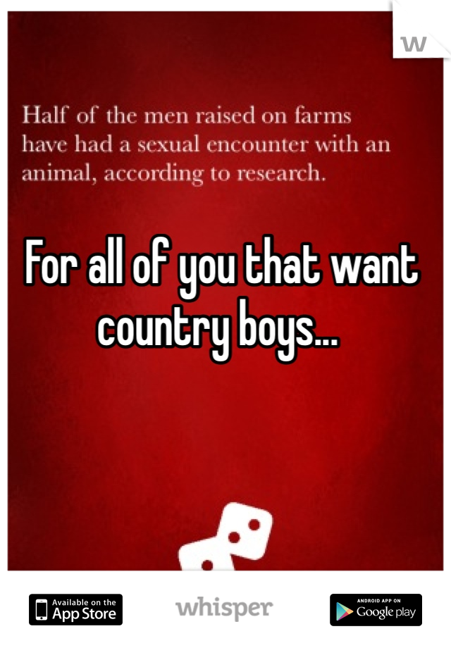  For all of you that want country boys...