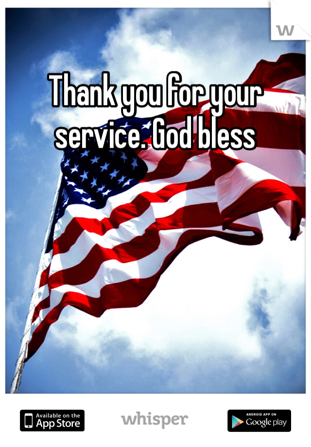 Thank you for your service. God bless