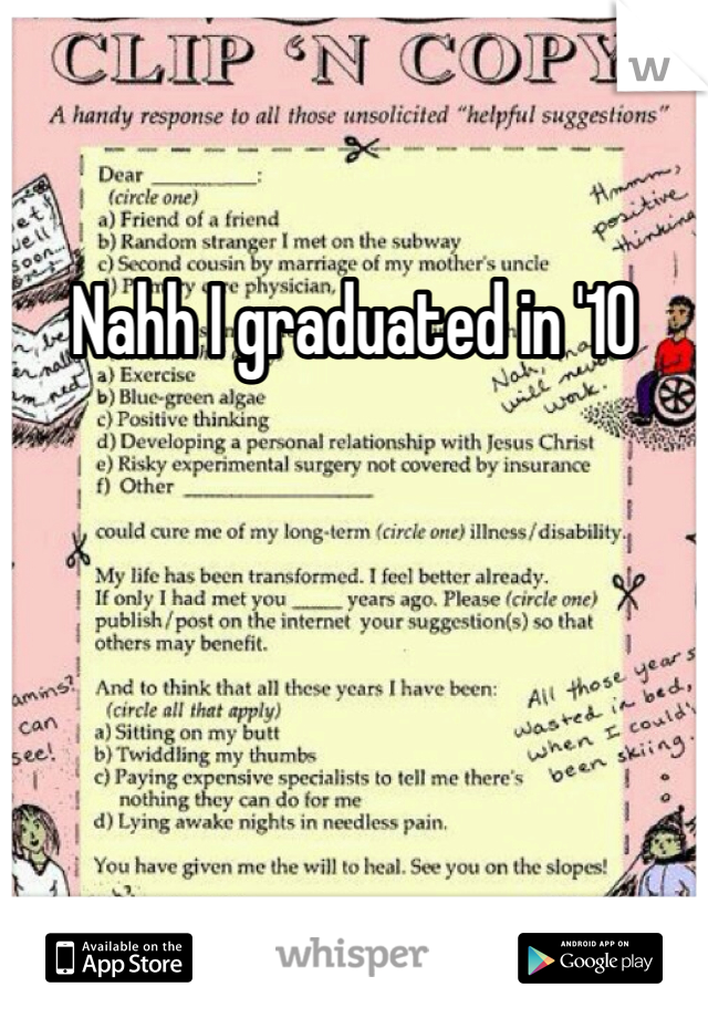 Nahh I graduated in '10