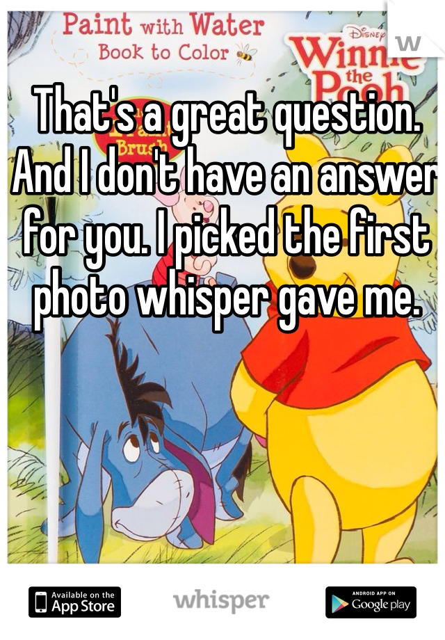 That's a great question. And I don't have an answer for you. I picked the first photo whisper gave me. 