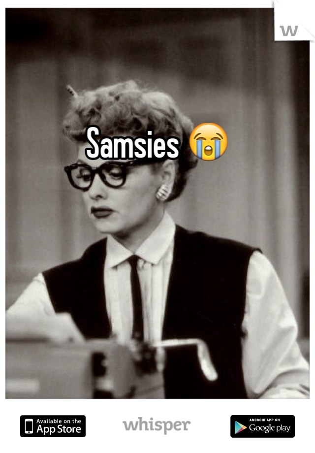 Samsies 😭