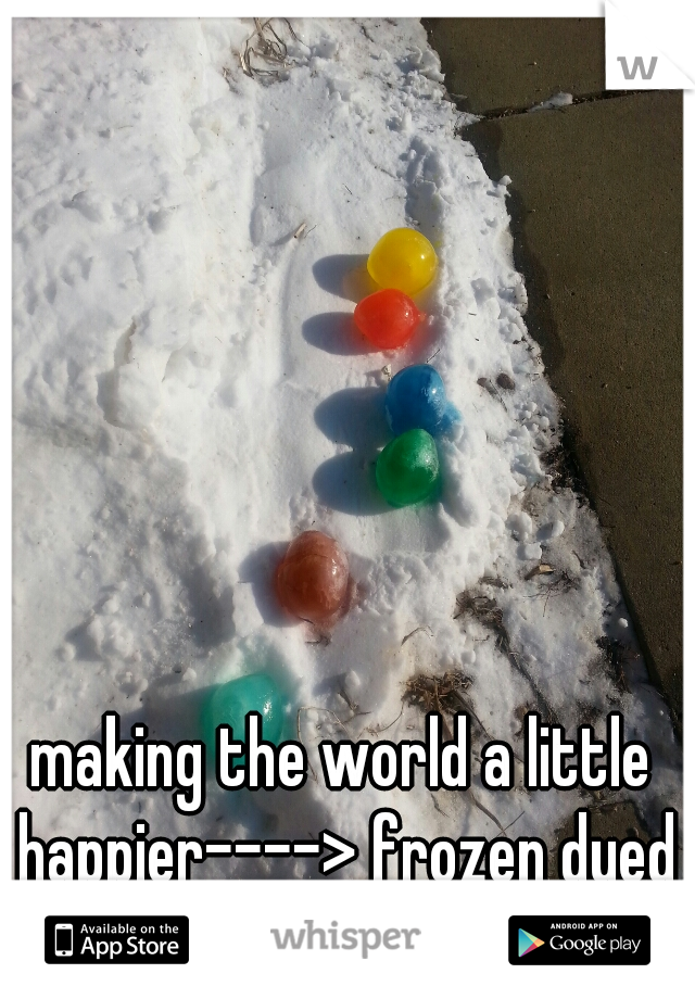 making the world a little happier----> frozen dyed water balloons ♥