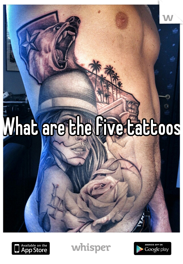 What are the five tattoos