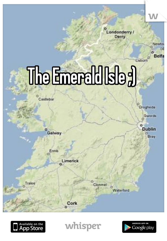 The Emerald Isle ;) 